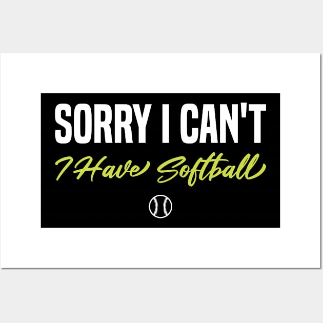 Softball Player Sorry I Can't I Have Softball Wall Art by FOZClothing